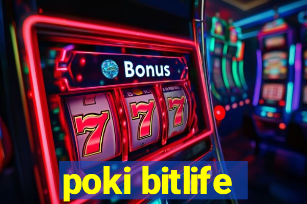 poki bitlife